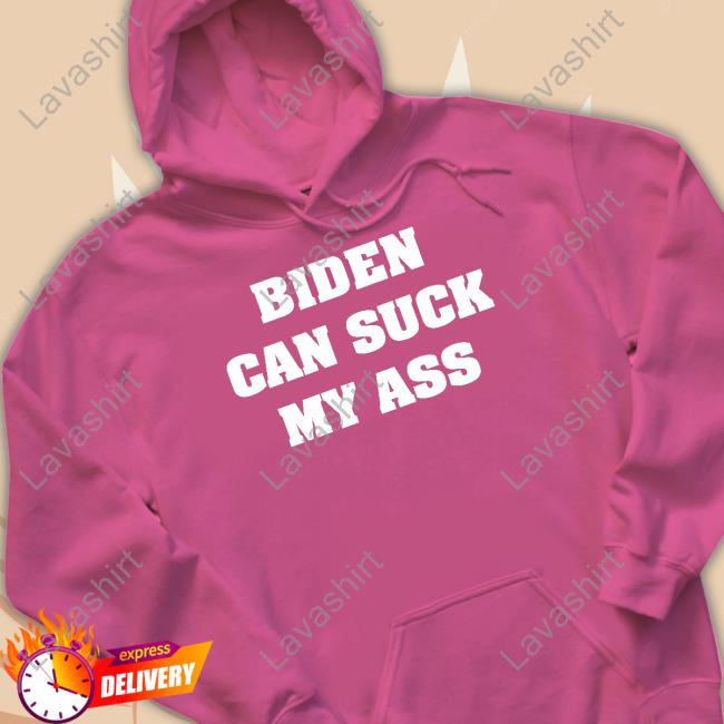 Biden Can Suck My Ass Long Sleeved T Shirt Davram