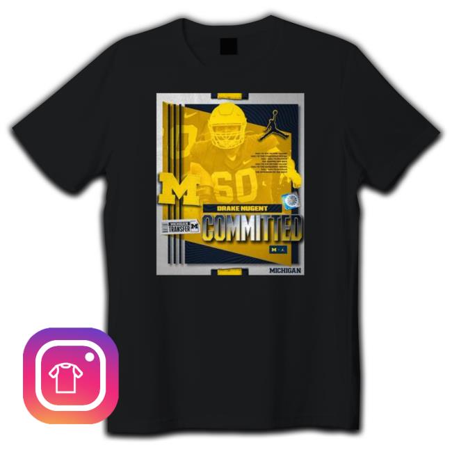 Official Committed To Michigan Drake Nugent Shirt 2022 Committed To Michigan Drake Nugent T Shirt