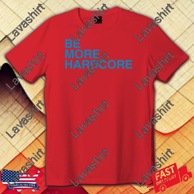 Be More Hardcore Sweatshirt