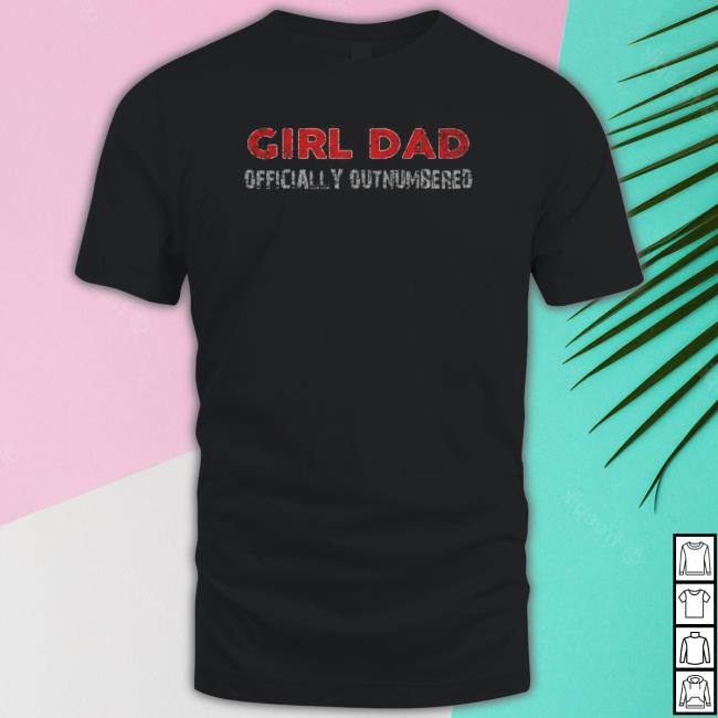 Girl Dad Officially Outnumbered Hoodie