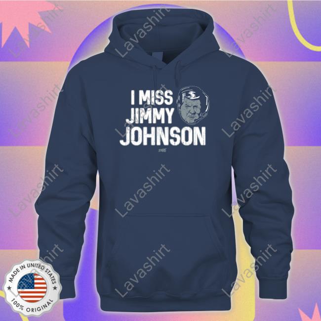 I Miss Jimmy Johnson Shirt