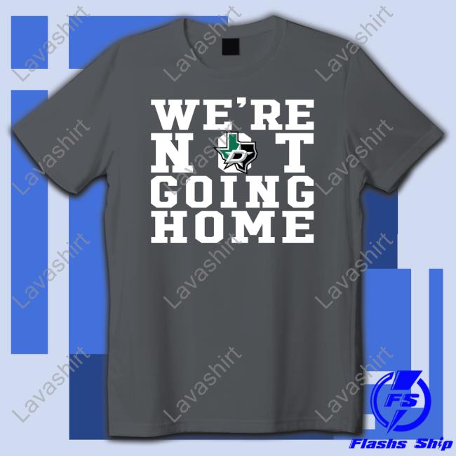 Official We're Not Going Home Shirt