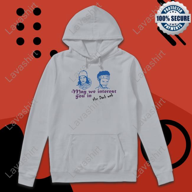 May We Interest You In The Dark Web Shirt