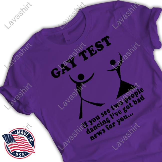 Gay Test If You See Long Sleeve Tee Shirts That Go Hard