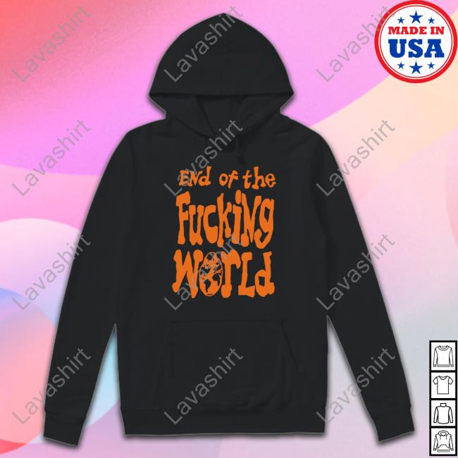 End Of The Fucking World T-Shirt
