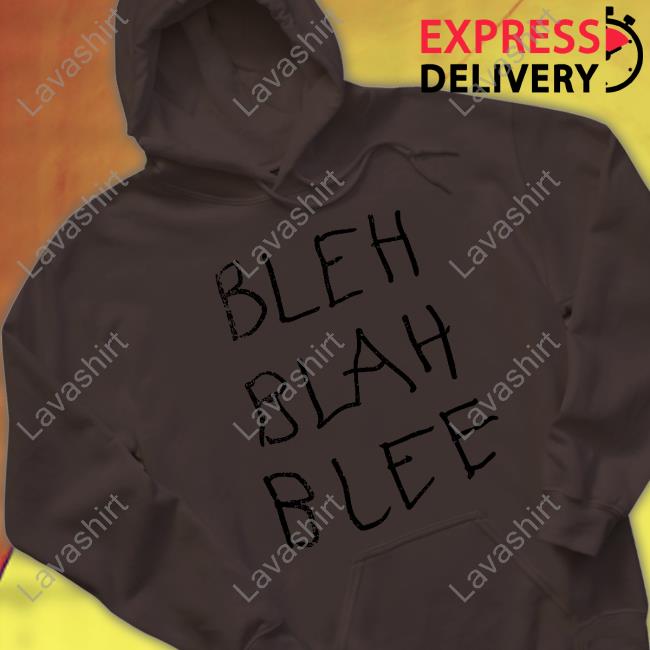 Official BLEH BLAH BLEE TShirts BLEH BLAH BLEE Limited Edition Hooded Sweatshirt