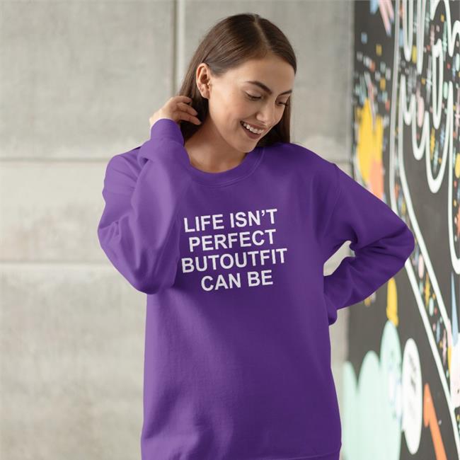 Poorly Translated Shirts Life Isn't Perfect Butoutfit Can Be Hoodie Translated Tees