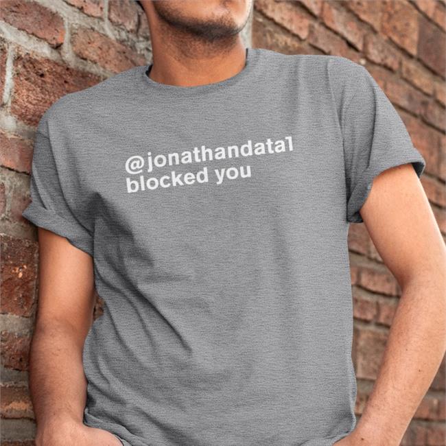 @Jonathandata1 Blocked You T Shirt