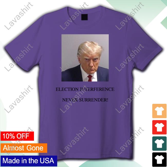 Election Interference Never Surrender Shirt White