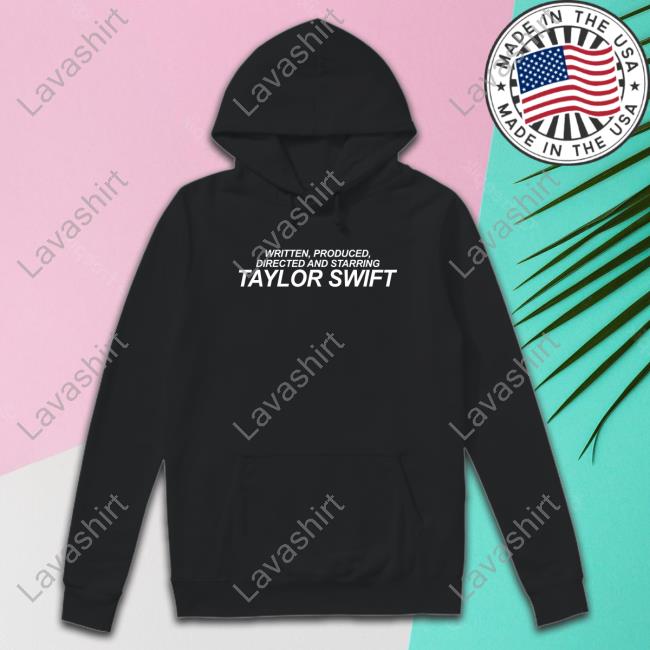 Written Produced Directed And Starring Taylor Swift Tee