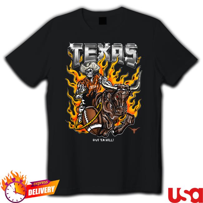Texas Give 'Em Hell Long Sleeve T Shirt