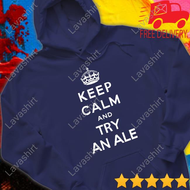 Keep Calm And Try An Ale Tee Keep Calm And Try An Ale T Shirt