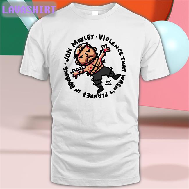 Ofooro Jon Moxley Violence That Wasn't Planned In Advance Edition Limited Tee Shirt Johnjfreeze