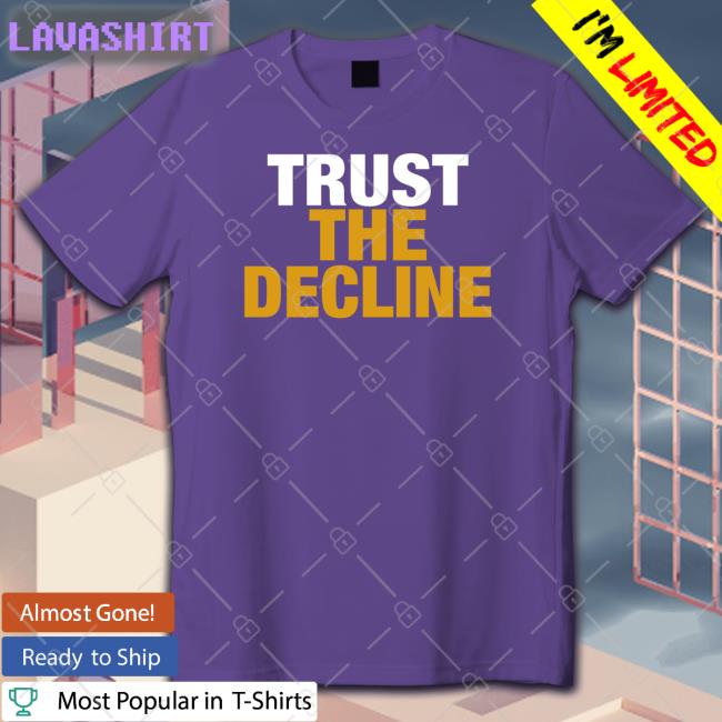 Trust The Decline Long Sleeve T Shirt The Voice Of Morgantown