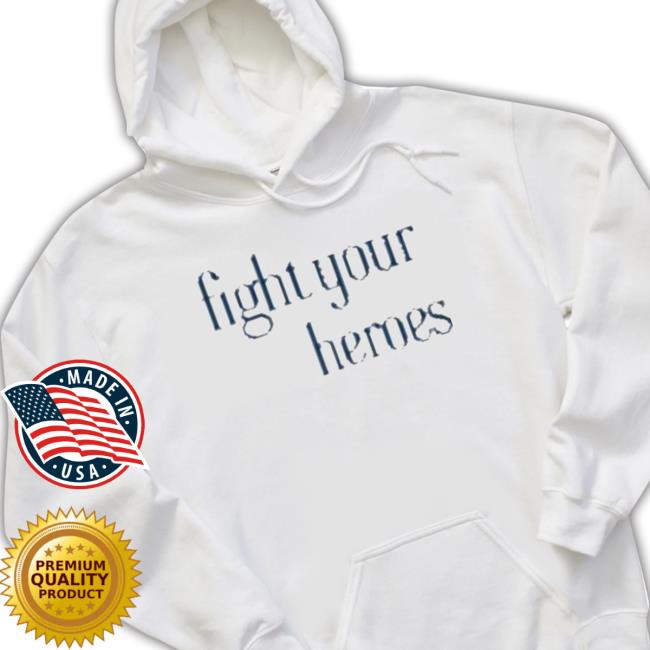 Fight Your Heroes Hoodie