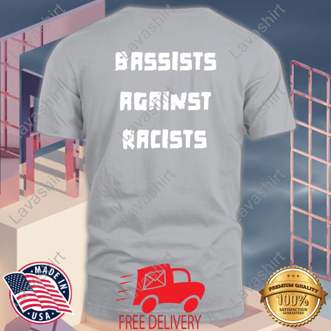 Shirtsthtgohard Bassists Against Racists Shirt