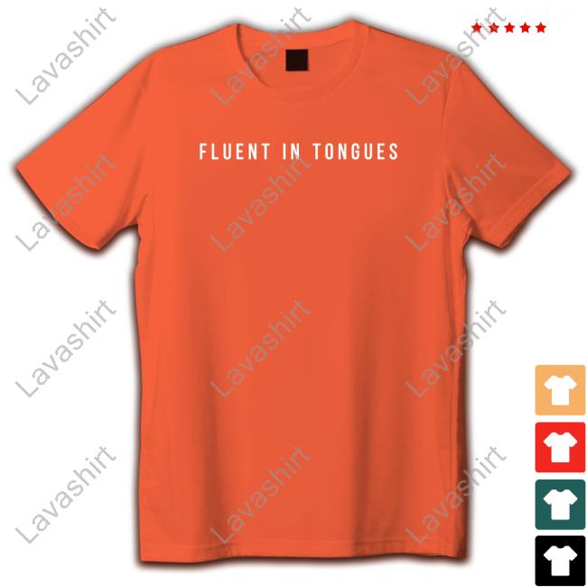 Fluent In Tongues T-Shirt Gird Store Merch