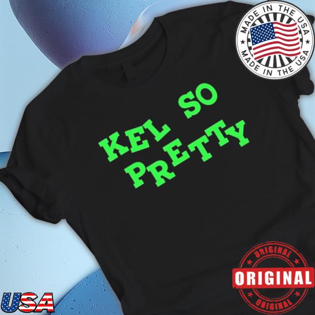 Official Kel So Pretty Hooded Sweatshirt Official Kel So Pretty Tee