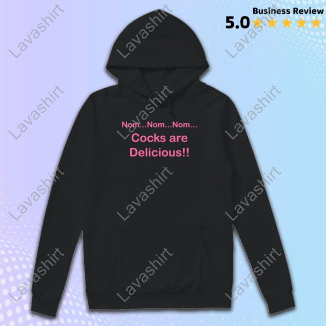 Official Nom Nom Nom Cocks Are Delicious T Shirt