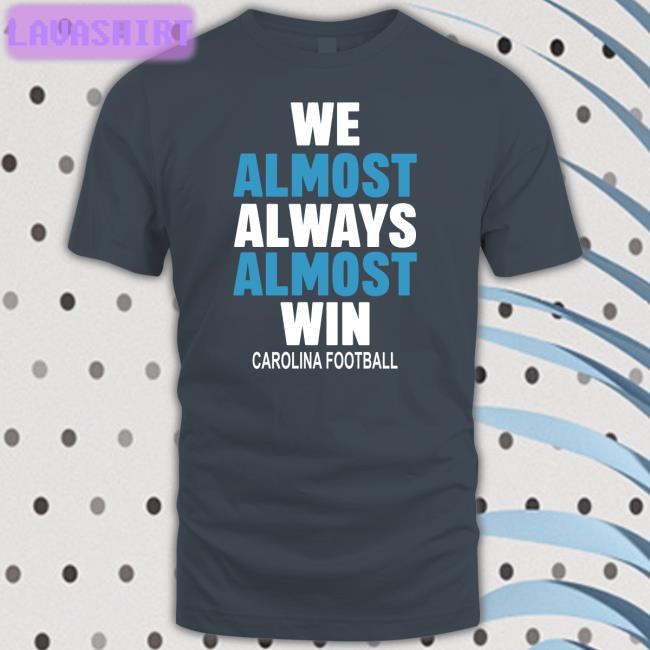 Michael Rimmer We Almost Always Almost Win Carolina Football Shirts