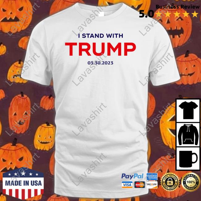 I Stand With Trump 03.30.2023 Hoodie I Stand With Trump 03.30.2023 T Shirts Kari Lake