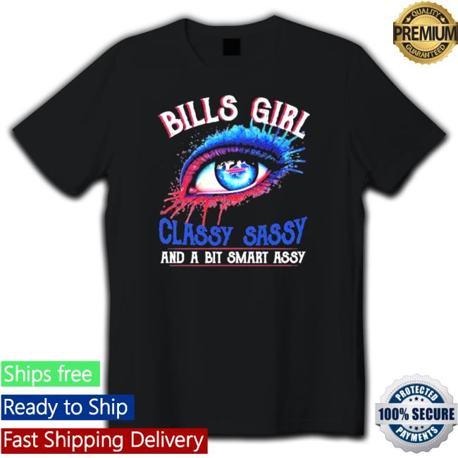 Bills Girl Classy Sassy and a bit smart Assy 2022 Cap Bills Girl Classy Sassy and a bit smart Assy 2022 Tee Shirt