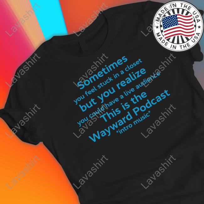 Sometimes You Feel Stuck In A Closet Tee Shirt