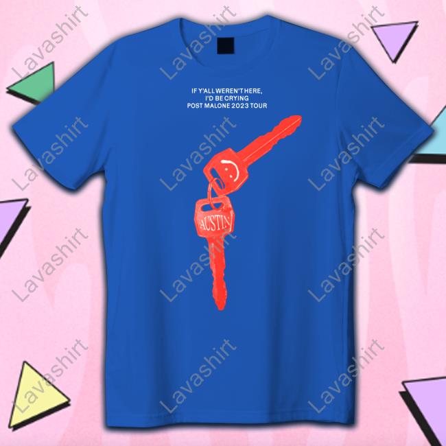 Official If Y'all Weren't Here I'd Be Crying Tour Austin Post Malone 2023 His Fifth Studio Album Shirt