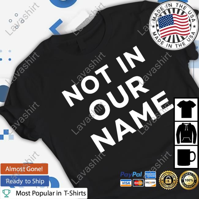 Not In Our Name T Shirts