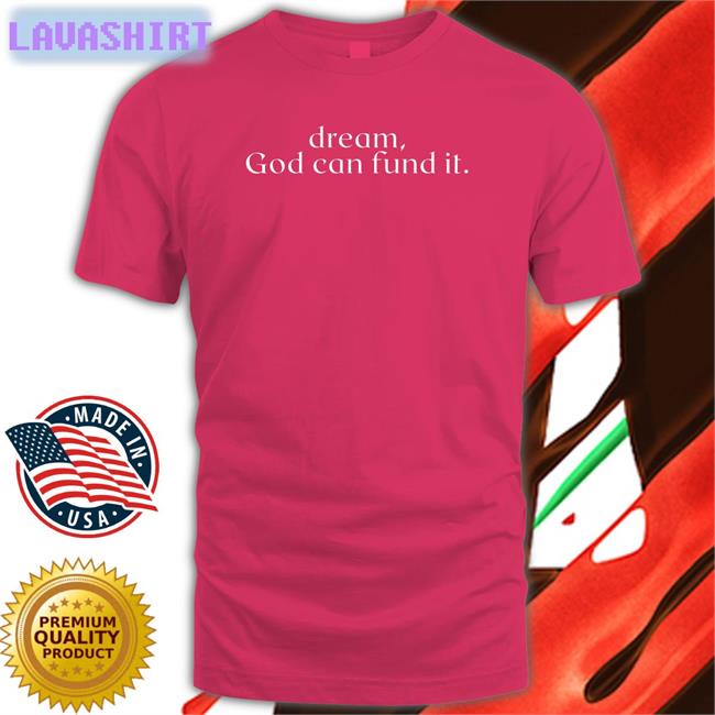 Temilade Salami Dream God Can Fund It New Shirt