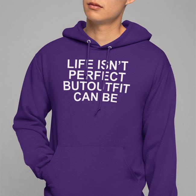 Life Isn’t Perfect Butoutfit Can Be T Shirt Poorly Translated Shirts