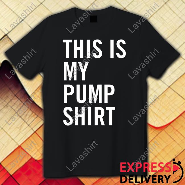 This Is My Pump Shirt Shirts