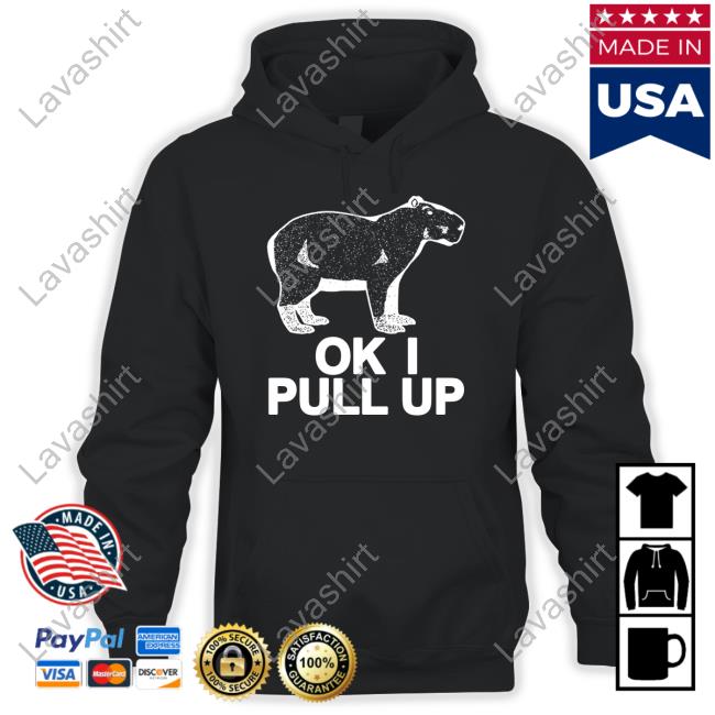 Ok I Pull Up T Shirt