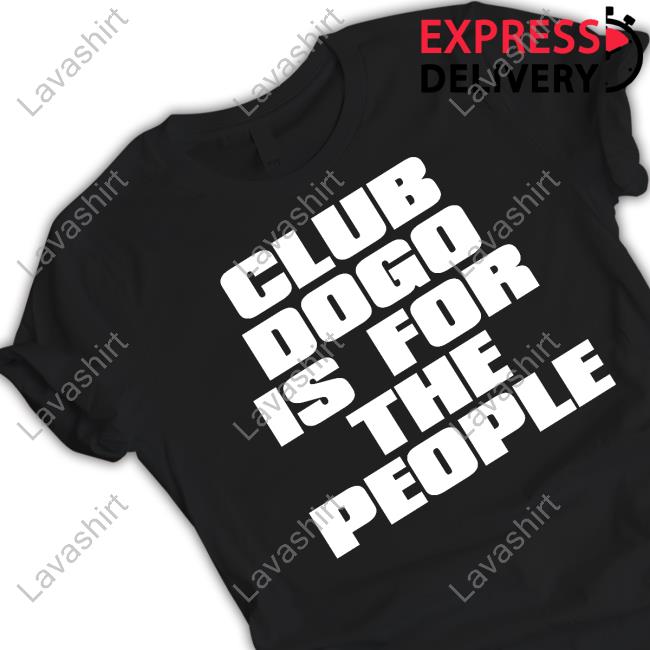 Official Club Dogo Merch Dogo Is For The People Tee
