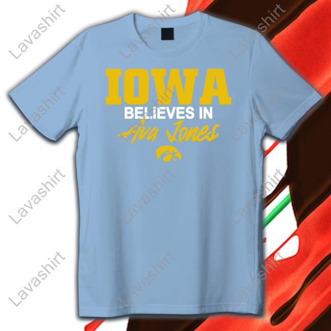 Official Iowa Believes In Ava Jones Shirt New Shirt