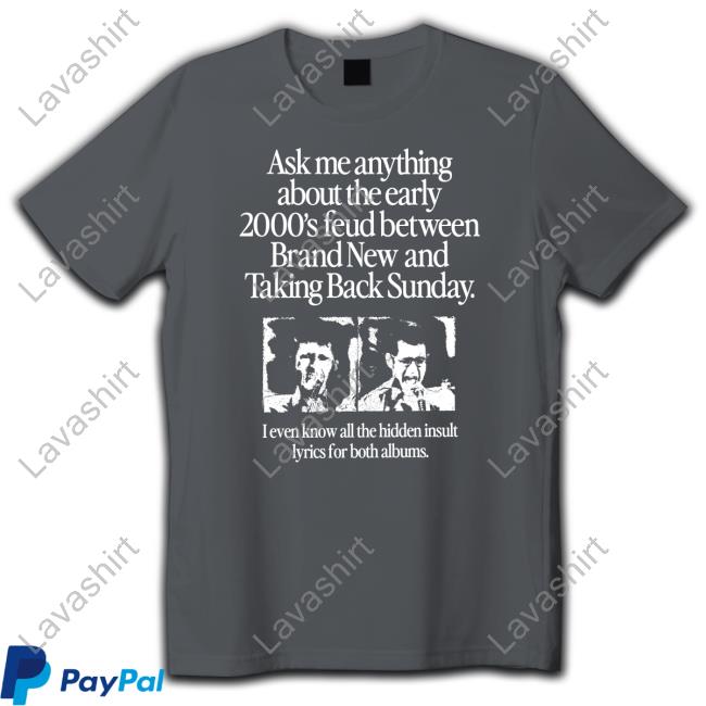 Ask Me Anything About The Feud Between Brand New & Taking Back Sunday Vintage Shirt