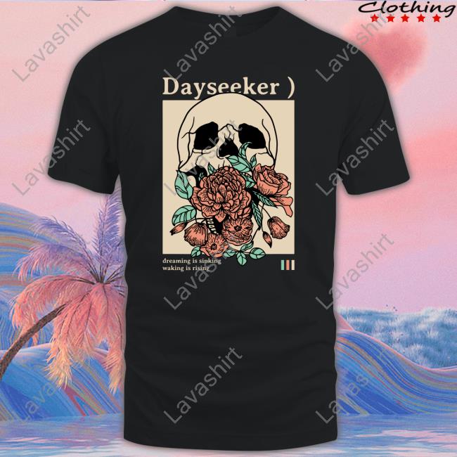 Dayseeker Dreaming Is Sinking Waking Is Rising Shirt