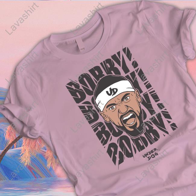 Bobby! Bobby! Bobby! Shirts