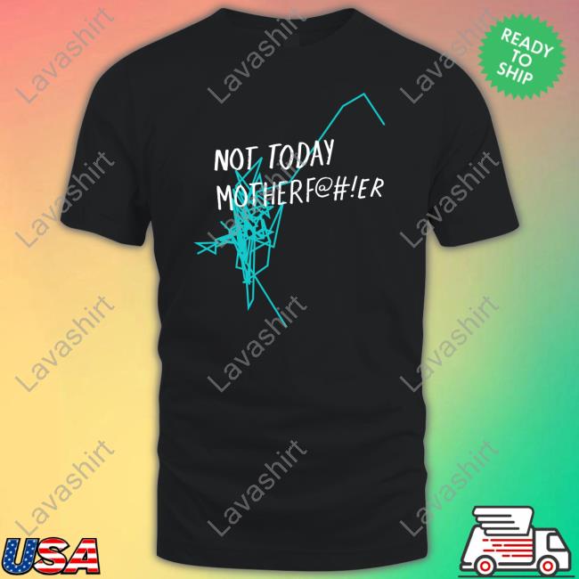 Official Not Today Motherf@#!Er T-Shirt