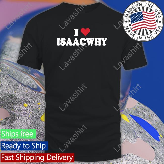 Official I Love Isaacwhy Shirt Bigt