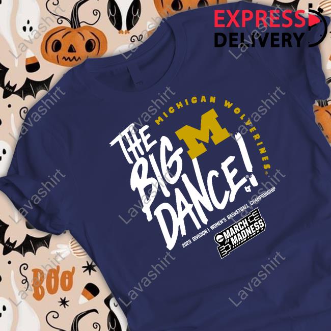 Breakingt Merch The Big Dance Michigan Wolverines 2023 Division I Women's Basketball Championship Shirt