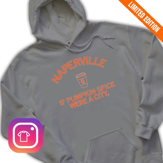 Raygun Merch Naperville If Pumpkin Spice Were A City Shirt