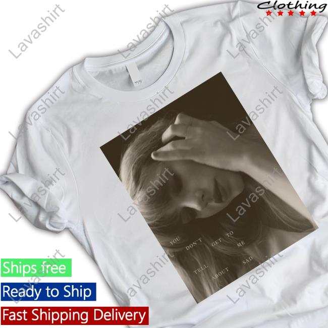 Official The Bolter You Don't Get To Tell Me About Sad T Shirt