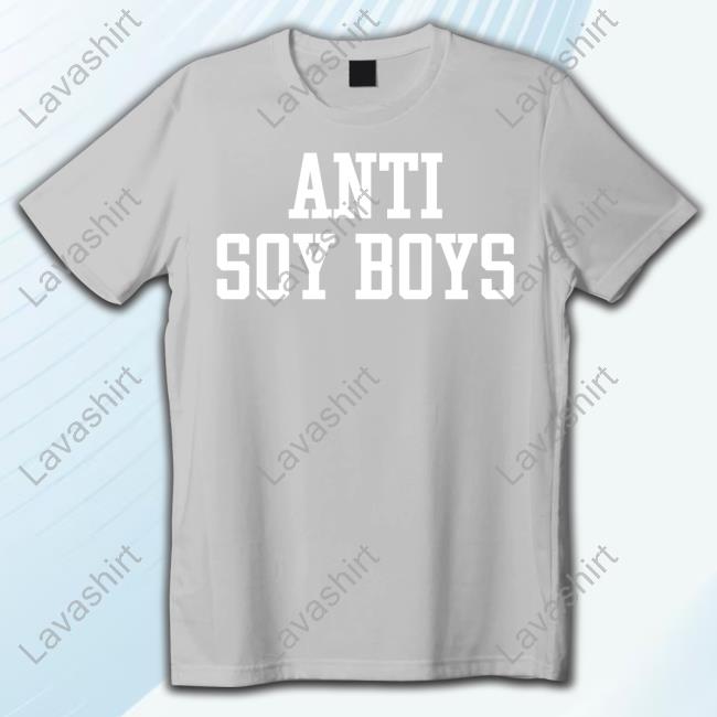 Anti Soy Boys Tee Anti Soy Boys Shirt