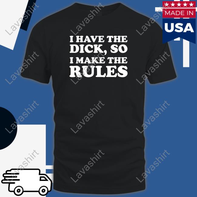 Official I Have The Dick, So I Make The Rules Long Sleeve Tee Black