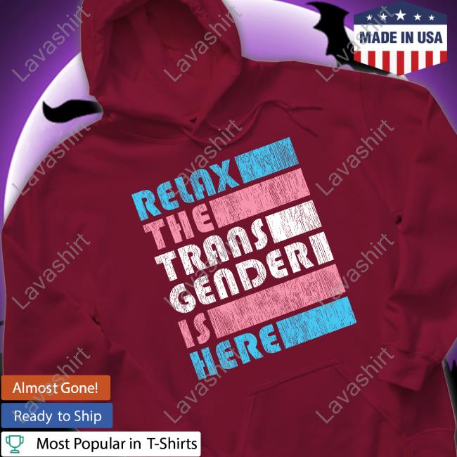 Relax The Trans Gender Is Here Tank Top