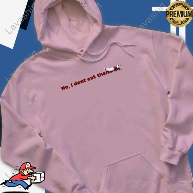 Shrimp Tank No I Dont Eat Them Shirts