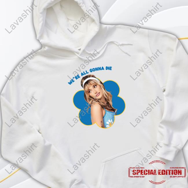 We're All Gonna Die Olivia O'brien Tee