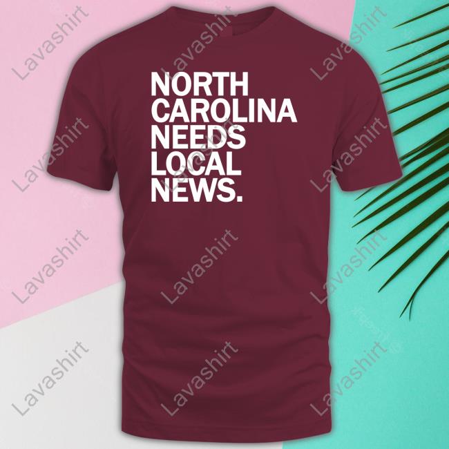 Official Cardinal & Pine Merch North Carolina Needs Local News Shirts
