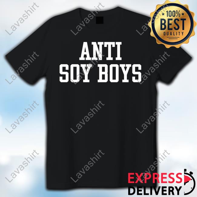 Anti Soy Boys Shirt
